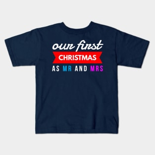 our first CHRISTMAS as mr and mrs Kids T-Shirt